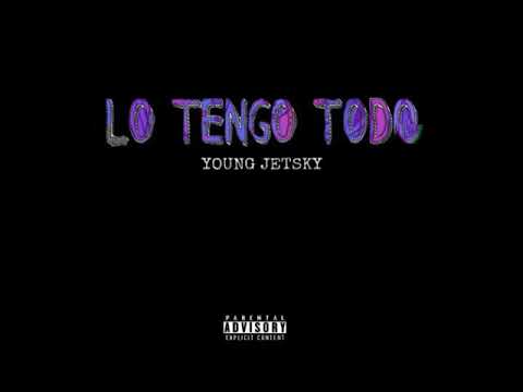 Young Jetsky - Lo Tengo Todo (Audio)
